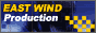 EAST WIND Production